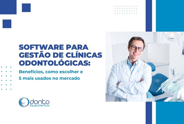 Software para gestão de clínicas odontológicas: benefícios, como escolher e os 5 mais usados no mercado