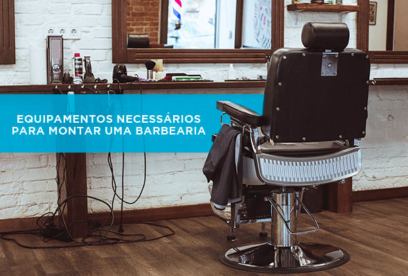 Equipamentos necessários para montar uma barbearia