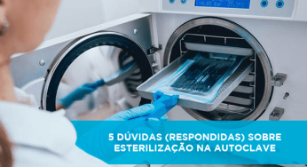 5 dúvidas (respondidas) sobre esterilização na autoclave