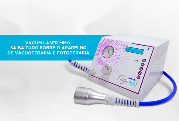 Vacum Laser MMO: saiba tudo sobre o aparelho de vacuoterapia e fototerapia