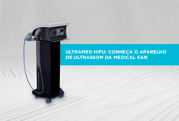 Ultramed HIFU: conheça o aparelho de ultrassom da Medical San