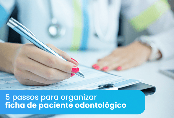 Anamnese Odontológica  O que é? Confira 5 dicas de como fazer!