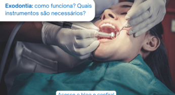 Exodontia: como funciona? Quais instrumentos são necessários?