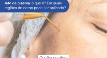 Jato de plasma: o que é? Em quais regiões do corpo pode ser aplicado?