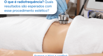 O que é radiofrequência? Quais resultados são esperados com esse procedimento estético?