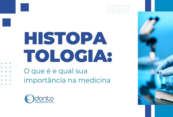 Histopatologia: o que é e qual sua importância na medicina