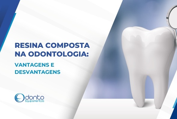 Resina composta na odontologia: vantagens e desvantagens