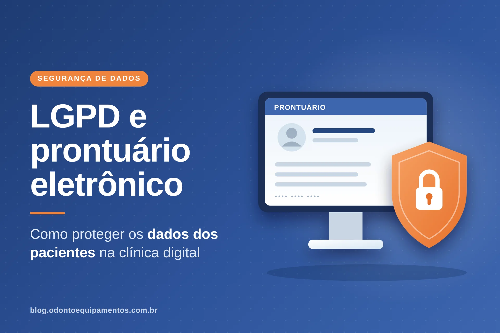 LGPD na odontologia: como proteger os dados dos pacientes na clínica digital